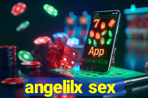 angelilx sex